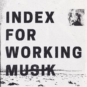 Index for Working Musik - Dragging The Needlework For The Kids At Uphole